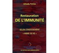Restauration de l'Immunité selon l'Enseignement Arbre de vie - Arkady Petrov - Saint-Germain-Morya Inc - broché - Guide