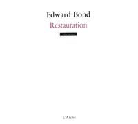 Restauration - Edward Bond - Arche - broché - Théâtre