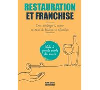 RESTAURATION ET FRANCHISE: Créer, développer et animer un réseau de franchise en restauration