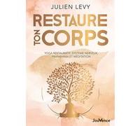 Restaure ton corps Yoga restauratif, système nerveux, pranayama et méditation - Julien Levy - Jouvence - broché - Guide