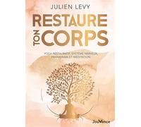 Restaure ton corps: Yoga restauratif, système nerveux, pranayama et méditation