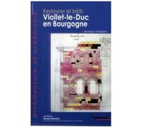 Restaurer Et Bâtir - Viollet-Le-Duc En Bourgogne
