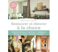 Restaurer et décorer à la chaux Enduits intérieurs et extérieurs, badigeons, mortier de chaux, Tadelakt, fresques - Yves Robic - Maison Rustique - cartonné - Guide