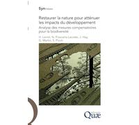 Restaurer la nature pour atténuer les impacts du développement: Analyse des mesures compensatoires pour la biodiversité.