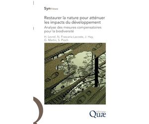Restaurer la nature pour atténuer les impacts du développement: Analyse des mesures compensatoires pour la biodiversité.