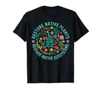 Restaurer Les Plantes indigènes restaure Les écosystèmes indigènes Amoureux des Plantes T-Shirt