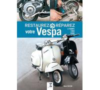 Restaurez et réparez votre Vespa, 2 temps 1959-2008 Temps 1959-2008 - Mark Paxton - Eds Techniques Pour L'automobile Et L'industrie - relié - Guide
