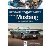 Restaurez-réparez votre Mustang - John Haynes - Sophia Editions - broché - Guide