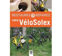 Restaurez réparez votre Vélosolex 2ème édition - Sylvie Meneret - Sophia Editions - broché - Beau livre