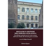 Restauro e gestione dell’edilizia scolastica. Un indirizzo operativo per le scuole romane dall'Unità d'Italia alla Seconda guerra mondiale