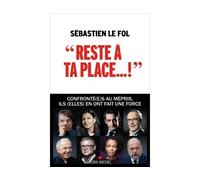 Reste à ta place... Le mépris, une pathologie bien française - Sébastien Le Fol - Albin Michel - broché - Essai