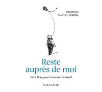 Reste auprès de moi Petit livre pour traverser le deuil - Henrique Manuel Pereira - Salvator - broché - Guide