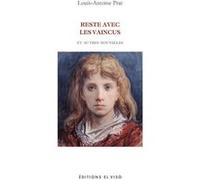 Reste avec les vaincus Louis-Antoine Prat (Auteur)