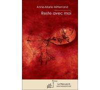 Reste avec moi - Anne-Marie Mitterrand - Le Manuscrit Eds - broché - Roman