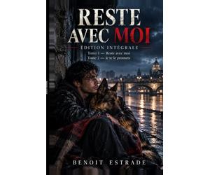 RESTE AVEC MOI - ÉDITION INTÉGRALE: Tome 1 : Reste avec moi • Tome 2 : Je te le promets
