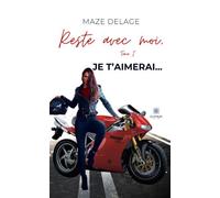 Reste avec moi: Tome I : Je t'aimerai...