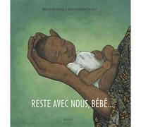 Reste avec nous, Bébé... Anne-Catherine de Boel (Illustration), Alain Serge Dzotap (Auteur)