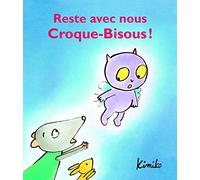 Reste avec nous Croque-Bisous !