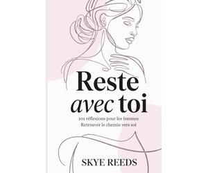 Reste Avec Toi: 101 réflexions pour les femmes Retrouver le chemin vers soi