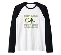 Reste Calme et ne perds Pas la tête Manche Raglan