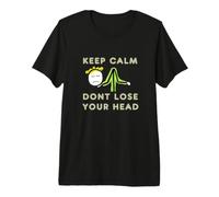 Reste Calme et ne perds Pas la tête T-Shirt Haut de Gamme