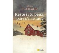 Reste si tu peux, pars s'il le faut Helga Flatland (Auteur), Dominique Kristensen (Traduction)