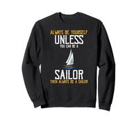 Reste Vrai sauf Si Tu Peux Être Marin Alors Sois Marin Sweatshirt