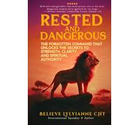 Rested and Dangerous: The Forgotten Command That Unlocks Your Strength, Clarity, and Spiritual Authority