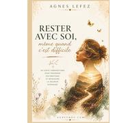 RESTER avec SOI, même quand c’est difficile : Un conte thérapeutique pour traverser ses émotions et retrouver la sécurité intérieure: Un conte ... le stress et retrouver la sécurité intérieure