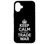 Rester Calme, C'est Juste Une Guerre Commerciale Coque pour iPhone 16 Plus