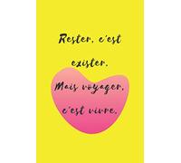 Rester, c'est exister. Mais voyager, c'est vivre: Carnet de notes avec une belle citation à propos de le vivre, 110 pages pointillées, papier blanc. (French Edition)