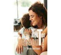 Rester debout ! - Marie-Line Fradet - Le Lys Bleu - broché - Témoignage