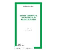 Rester dépendant des institutions médicosociales - Kerralie Oeuvray - L'harmattan - broché - Essai