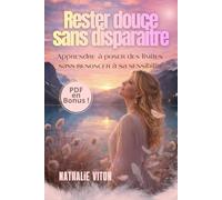 Rester douce sans disparaitre: Habiter le monde sans se fermer