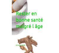 Rester En Bonne Santé Malgré L Âge