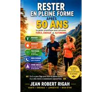 Rester en pleine forme après 50 ans: Le guide scientifique complet pour préserver votre santé, votre force et votre autonomie