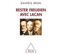 Rester Freudien avec Lacan Un épisode inconnu de l'histoire de la psychanalyse - Danièle Brun - Odile Jacob - broché - Etude
