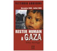 Rester Humain À Gaza - Décembre 2008-Juillet 2009, Journal D'un Survivant