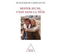 Rester jeune, c'est dans la tête - Olivier de Ladoucette - Odile Jacob - broché - Essai