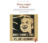 Rester malgré la Shoah Les Juifs allemands en France après 1944/45 - Dorothea Bohnekamp - Presses Universitaires Rennes - broché - Essai