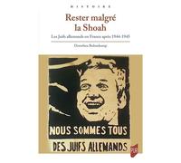Rester Malgré La Shoah - Les Juifs Allemands En France Après 1945