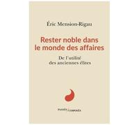 Rester Noble Dans Le Monde Des Affaires - De L'utilité Des Anciennes Élites