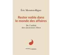 Rester noble dans le monde des affaires De l'utilité des anciennes élites - Eric Mension-Rigau - Passés Composés - broché - Essai