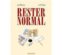 Rester normal - Tome 1 - Rester normal Beigbeder (Auteur), Philippe Bertrand (Illustration)