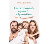 Rester parents après la séparation Les clés de la coparentalité positive - Sabrina de Dinechin - Eyrolles - broché - Essai