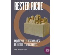 Rester riche: Enquête sur les gestionnaires de fortune et leurs clients