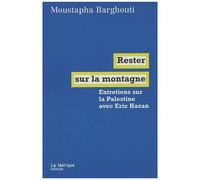Rester Sur La Montagne - Entretiens Sur La Palestine Avec Eric Hazan