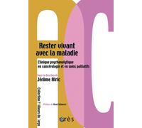 Rester vivant avec la maladie Clinique psychanalytique en cancérologie et soins palliatifs - René Schaerer - Eres - broché - Etude