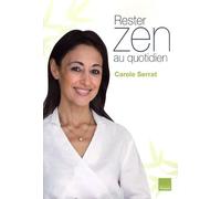 Rester zen au quotidien: Le livre coach de votre bien-être