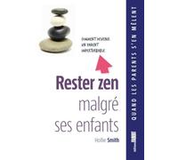 Rester Zen Malgré Ses Enfants - Comment Devenir Un Parent Imperturbable
